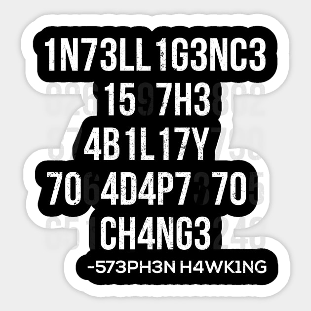 1n73ll1g3nc3 15 7h3 4b1l17y 70 4d4p7 70 ch4ng3 Sticker by ozalshirts